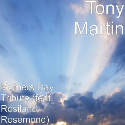 Mothers Day Tribute (feat. Rosiland Rosemond) - Single - Tony Martin