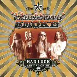 Bad Luck Ain't No Crime - Blackberry Smoke