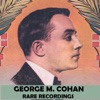 George M. Cohan: Rare Recordings artwork