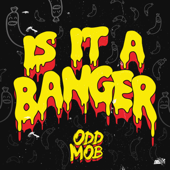Is It a Banger? - Odd Mob