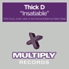 Thick D - Insatiable