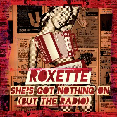 She's Got Nothing on (But the Radio) - Single - Roxette