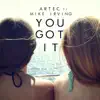 You Got It (feat. Mike Irving) - Single album lyrics, reviews, download