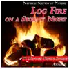 Log Fire on a Stormy Night: Natural Sounds of Nature album lyrics, reviews, download
