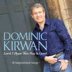 Lord, I Hope This Day Is Good by Dominic Kirwan album reviews, ratings, credits
