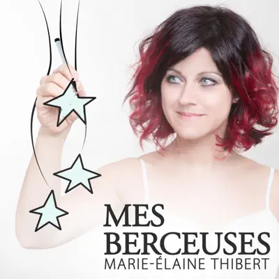 Mes berceuses - Marie-Elaine Thibert Mes berceuses - Marie-Elaine Thibert