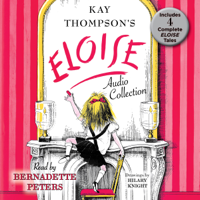 Kay Thompson - The Eloise Audio Collection: Four Complete Eloise Tales: Eloise, Eloise in Paris, Eloise at Christmas Time and Eloise in Moscow (Unabridged) artwork