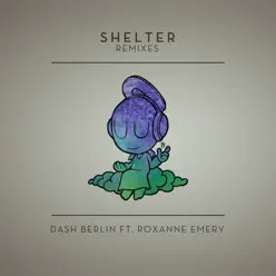 Shelter (Remixes) [feat. Roxanne Emery] - EP - Dash Berlin