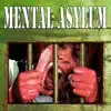 Mental Asylum album lyrics, reviews, download