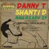 Nah Ready (feat. Shanti D) - EP