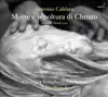 Caldara: Morte e sepoltura di Cristo album lyrics, reviews, download