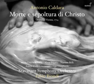 Caldara: Morte e sepoltura di Cristo by Stavanger Symfoniorkester & Fabio Biondi album reviews, ratings, credits