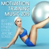Motivation Training Music 2015 - Best Running Fitness Gym & Aerobic Songs