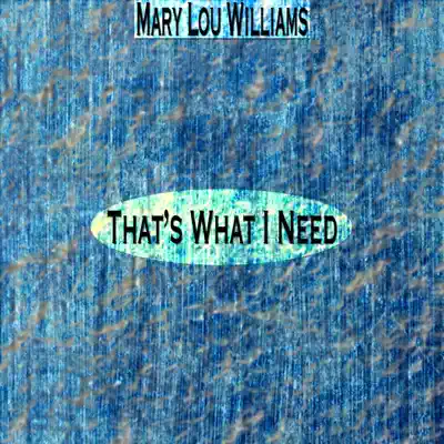 That's What I Need (Remastered) - Mary Lou Williams That's What I Need (Remastered) - Mary Lou Williams