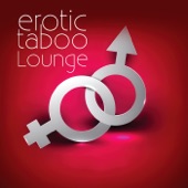 Erotic Taboo Lounge – Sensual Tantric Massage, Erotic Piano Music for Lovers, Sexy Moods, Kamasutra Erotic Chillout, Amazing Sounds for Making Love artwork