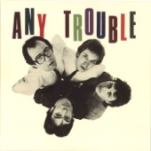 Any Trouble - Growing Up