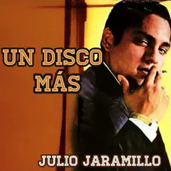 Un Disco Más by Julio Jaramillo album reviews, ratings, credits