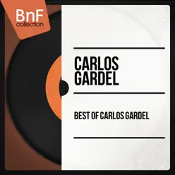 Best Of Carlos Gardel (Mono Version) - Carlos Gardel