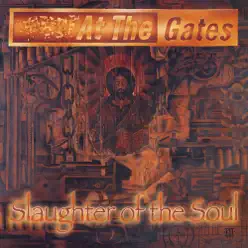 Slaughter of the Soul (Full Dynamic Range Edition) - At The Gates