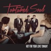 Tortured Soul - All You Have To Do