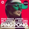 Ryan Riback, LowKiss & MC Flipside - Ping Pong