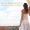 Relax and Chillout - For Your Best Moments