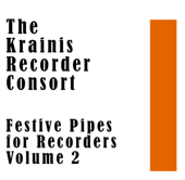 Krainis Recorder Consort: Festive Pipes For Recorders Volume 2 - Krainis Recorder Consort