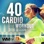 40 Cardio Workout 2015 Session (Unmixed Compilation for Fitness & Workout 135 - 150 BPM)
