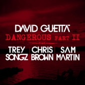 David Guetta - Dangerous Part 2 (feat. Trey Songz, Chris Brown & Sam Martin)