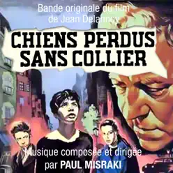 Chiens perdus sans collier (Bande originale du film de Jean Delannoy) [Version remasterisée] - Single - Paul Misraki