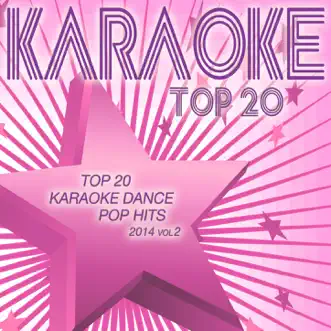 Top 20 Karaoke Dance Pop Hits 2014, Vol. 2 by Various Artists album reviews, ratings, credits