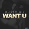 Want U - Oliver Gil lyrics