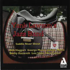 Saddle River Shout (feat. Bob Haggart, George Masso, Johnny Mince, Bucky Pizzarelli, Lou Stein Jazz Band & Nick Fatool) by Yank Lawson's Jazz Band album reviews, ratings, credits