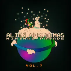 Alien Christmas Minimal Parade, Vol. 7 by Various Artists album reviews, ratings, credits