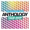 The Electronic Music Anthology: Trip-Hop