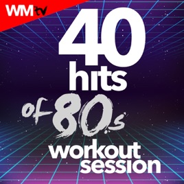 40 Hits Of 80s Workout Session Unmixed Compilation For Fitness Workout 128 160 Bpm By Workout Music Tv