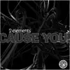 Stream & download Cause You! - Single