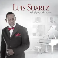 Mi Intima Adoración - Luis Suárez