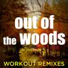 Out of the Woods (Workout Remixes) - Single album lyrics, reviews, download