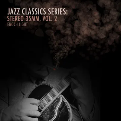 Jazz Classics Series: Stereo 35mm, Vol. 2 - Enoch Light Jazz Classics Series: Stereo 35mm, Vol. 2 - Enoch Light