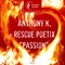 Passion (Spanish Mix) [feat. Rescue Poetix] - Anthony K lyrics