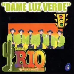 Dame Luz Verde - Conjunto Río Grande