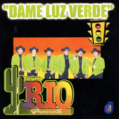 Dame Luz Verde - Conjunto Río Grande Dame Luz Verde - Conjunto Río Grande