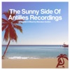 The Sunny Side of Antilles Recordings - Compiled & Mixed by Monsieur ZonZon