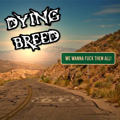 We Wanna Fuck Them All! - Single - Dying Breed