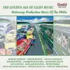 The Golden Age of Light Music: Motorway: Production Music of the 1960s album lyrics, reviews, download