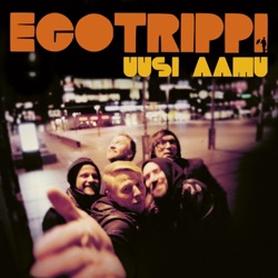 Egotrippi - Uusi aamu