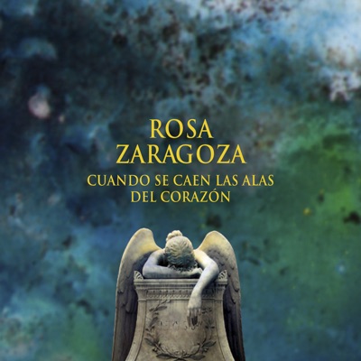 Cuando Se Caen las Alas del Corazón - Rosa Zaragoza