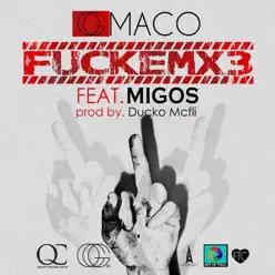 FUCKEMX3 (feat. Migos) - Single - OG MACO