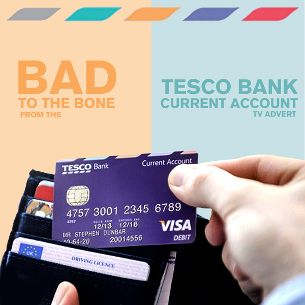 Bad To The Bone From The Tesco Bank Current Account Tv Advert